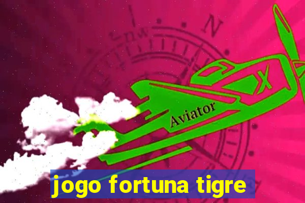 jogo fortuna tigre